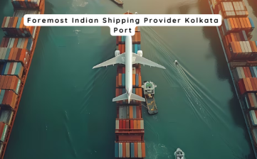 Foremost Indian Shipping Provider Kolkata Port