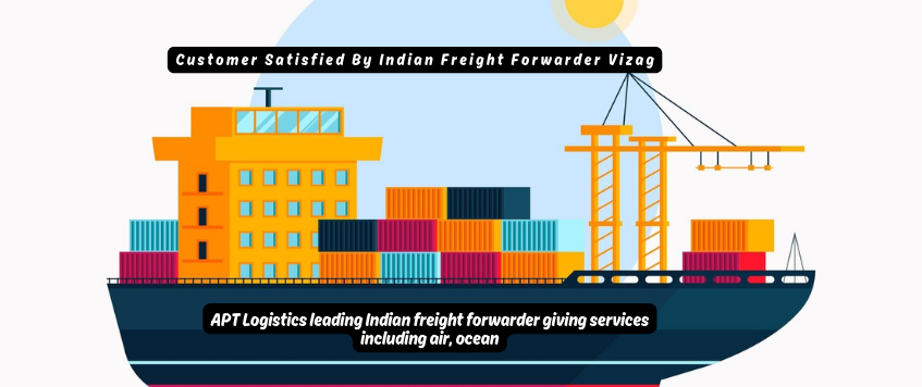 Customer Satisfied By Indian Freight Forwarder Vizag