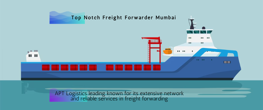 Top Notch Freight Forwarder Mumbai