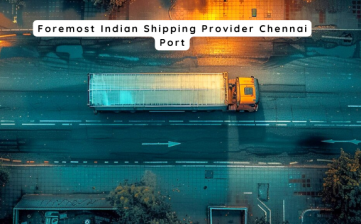 Foremost Indian Shipping Provider Chennai Port