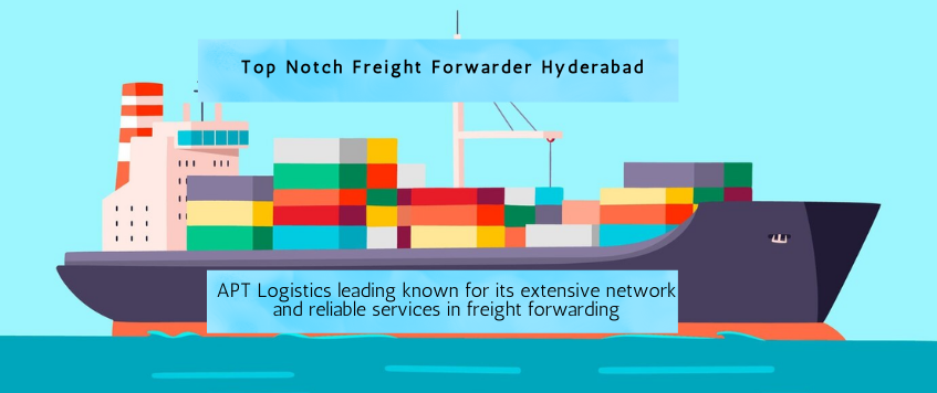 Top Notch Freight Forwarder Hyderabad