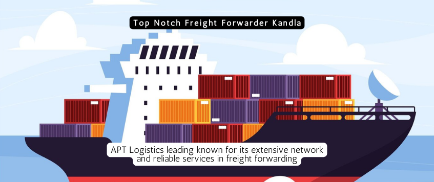 Top Notch Freight Forwarder Kandla