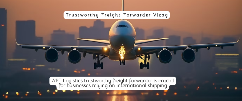 Trustworthy Freight Forwarder Vizag