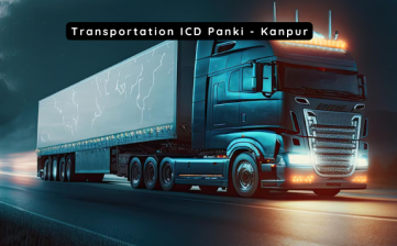 Transportation Services at ICD Panki – Kanpur