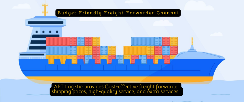 Budget Friendly Freight Forwarder Chennai