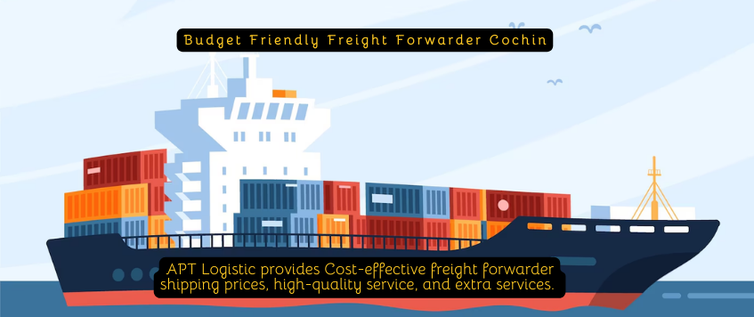 Budget Friendly Freight Forwarder Cochin