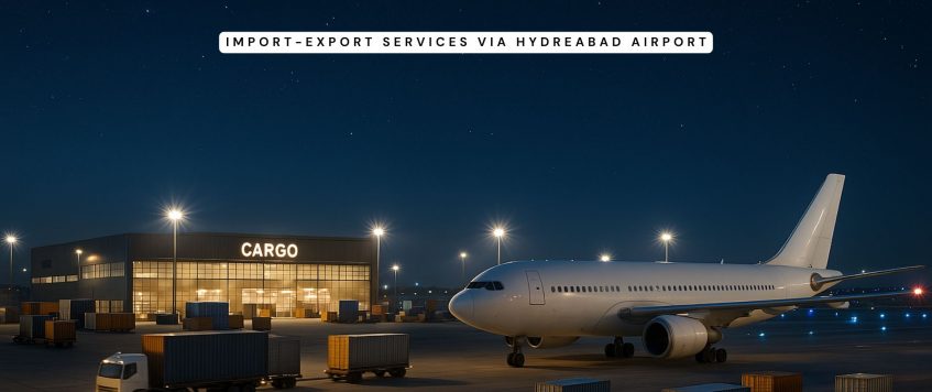 Import-Export Services via Hyderabad Airport