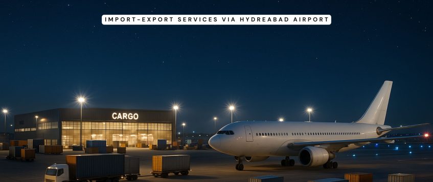 Import-Export Services via Hyderabad Airport