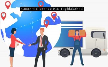 Custom Clearance ICD Tughlakabad