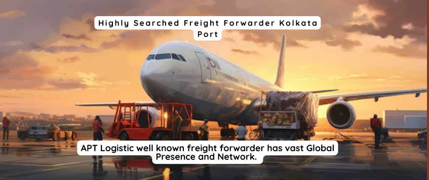 Highly Searched Freight Forwarder Kolkata Port