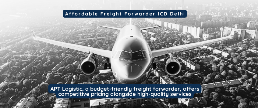 Affordable Freight Forwarder ICD Delhi