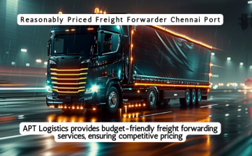 Reasonably Priced Freight Forwarder Chennai Port