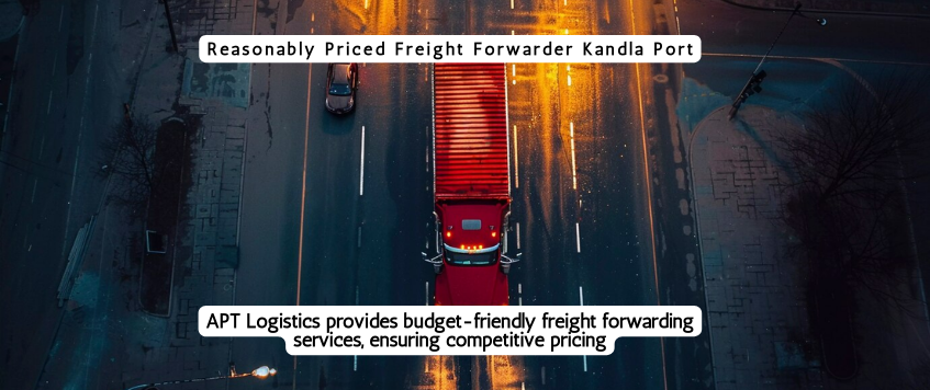 Reasonably Priced Freight Forwarder Kandla Port