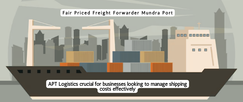 Fair Priced Freight Forwarder Mundra Port