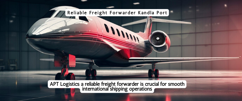 Reliable Freight Forwarder Kandla Port