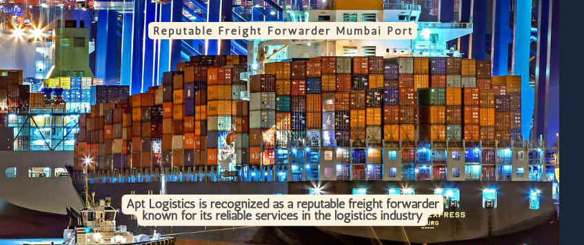 Reputable Freight Forwarder Mumbai Port