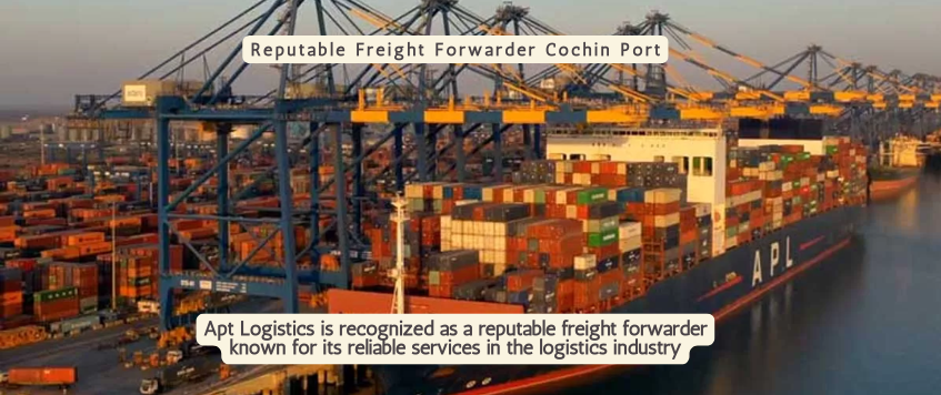 Reputable Freight Forwarder Cochin Port