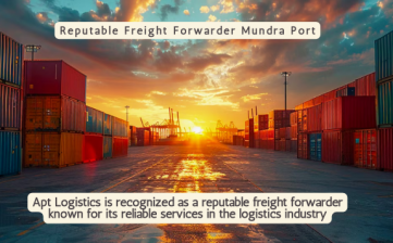 Reputable Freight Forwarder Mundra Port