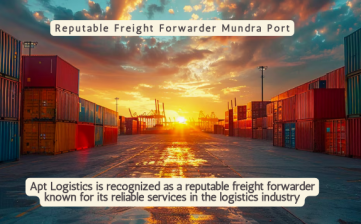 Reputable Freight Forwarder Mundra Port