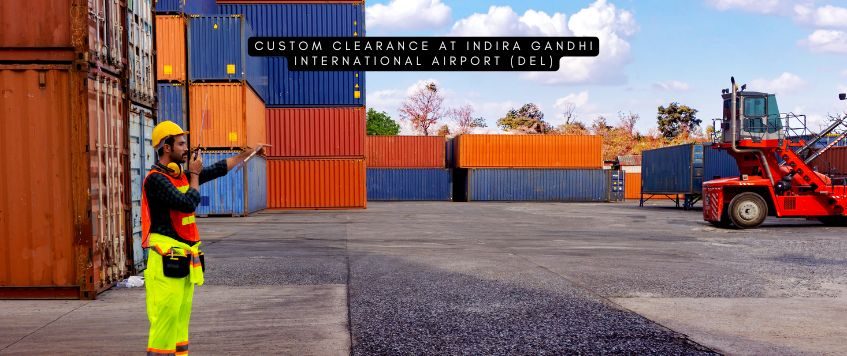 Custom Clearance at Indira Gandhi International Airport (DEL)
