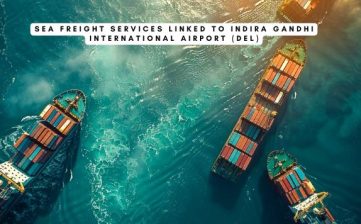Sea Freight Services Linked to Indira Gandhi International Airport (DEL)