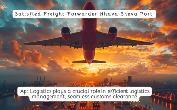 Satisfied Freight Forwarder Nhava Sheva Port