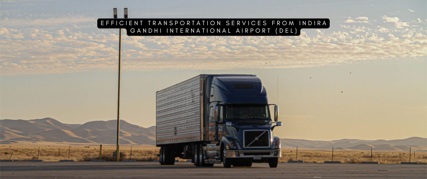Efficient Transportation Services from Indira Gandhi International Airport (DEL)