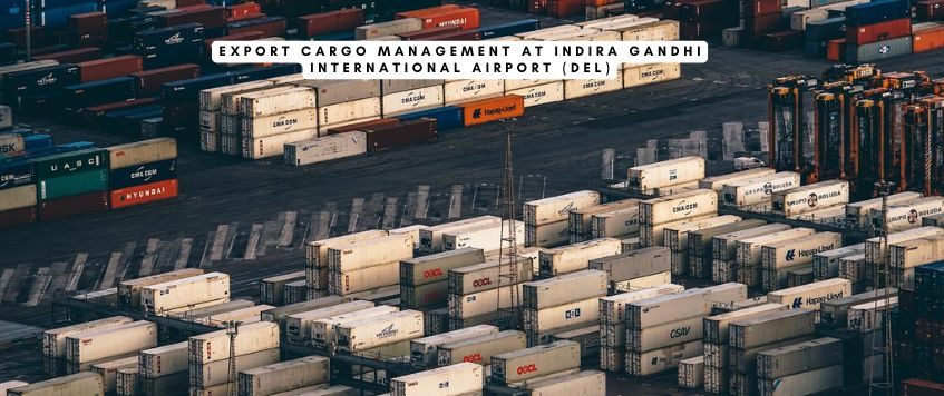 Export Cargo Management at Indira Gandhi International Airport (DEL)