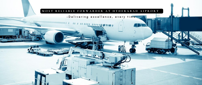 Most Reliable Forwarder at Hyderabad Airport – Delivering Excellence, Every Time