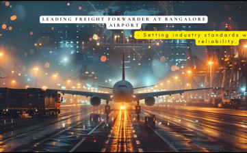 Leading Freight Forwarder at Bangalore Airport – Setting Industry Standards with Unmatched Reliability