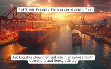 Fulfilled Freight Forwarder Cochin Port