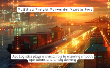 Fulfilled Freight Forwarder Kandla Port