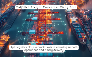 Fulfilled Freight Forwarder Vizag Port