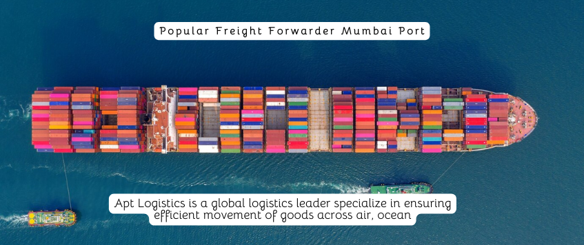 Popular Freight Forwarder Mumbai Port