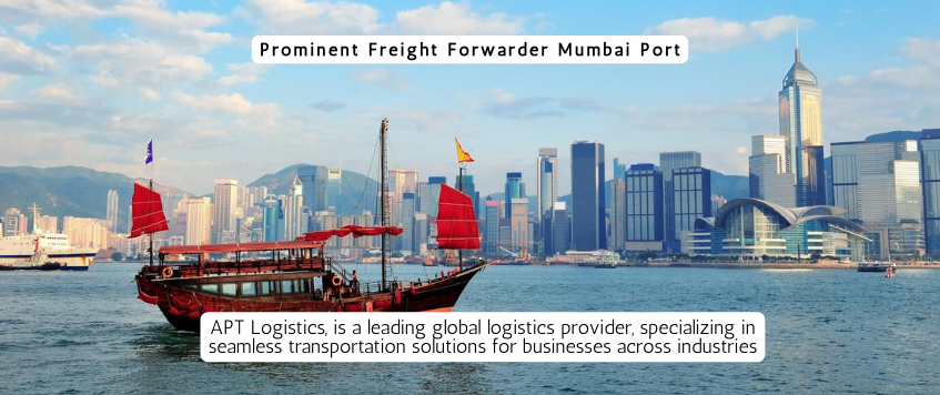 Prominent Freight Forwarder Mumbai Port