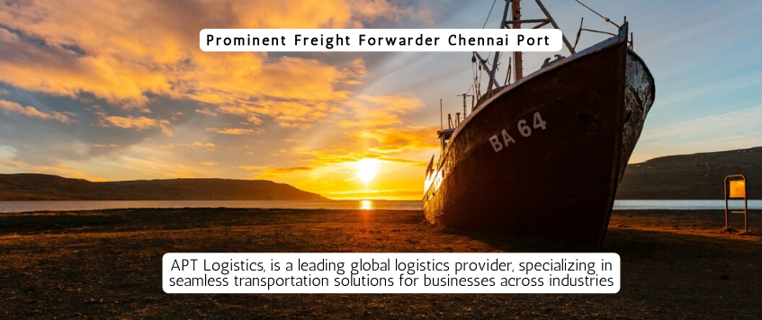 Prominent Freight Forwarder At Chennai Port