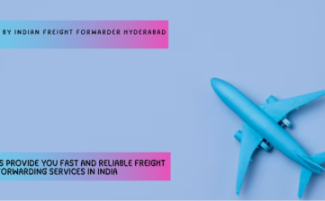 Fast Service By Indian Freight Forwarder Hyderabad