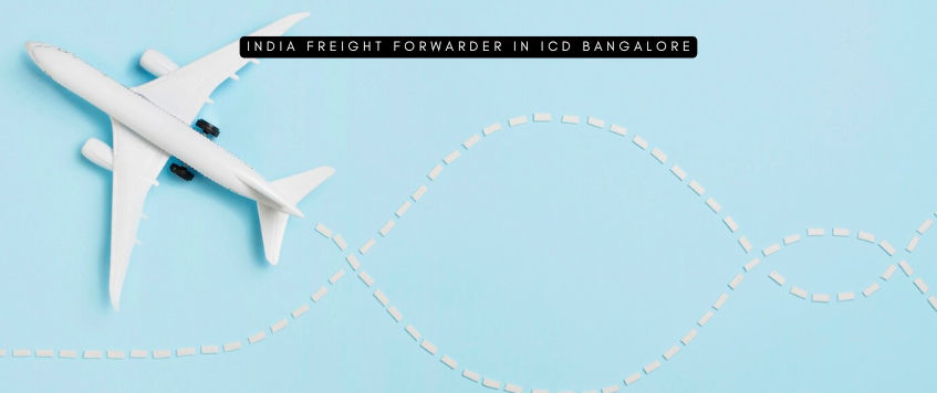 India Freight Forwarder at ICD Bangalore