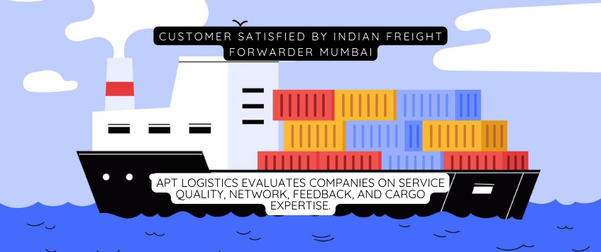 Customer Satisfied By Indian Freight Forwarder Mumbai