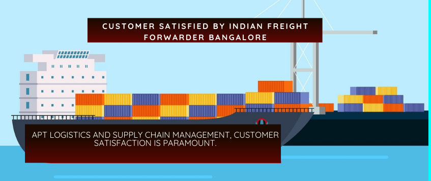 Customer Satisfied By Indian Freight Forwarder Bangalore