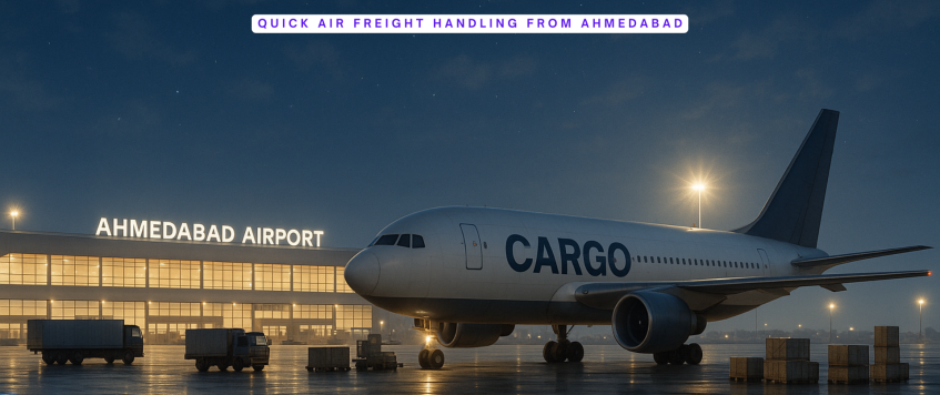 Quick Air Freight Handling from Ahmedabad