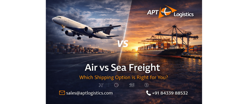 Air vs Sea Freight: Decision Guide | APT Logistics