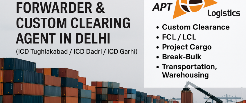 Best Freight Forwarder & Custom Clearing Agent in Delhi (ICD Tughlakabad / ICD Dadri / ICD Garhi)
