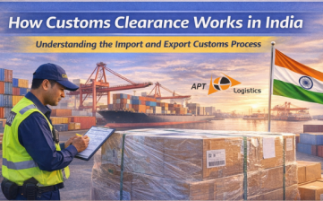 How Customs Clearance Works in India | APT Logistics Guide