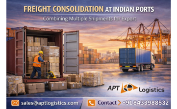 Freight Consolidation at Indian Ports | APT Logistics Guide