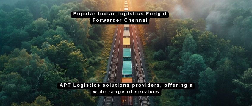 Popular Indian logistics freight forwarder Chennai