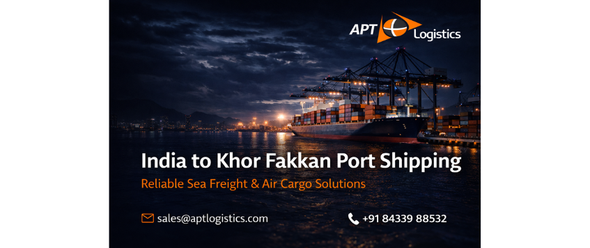 Shipping from India to Khor Fakkan Port UAE | APT Logistics