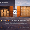 LCL vs FCL Cost Comparison | Which Shipping Option is Cheaper?