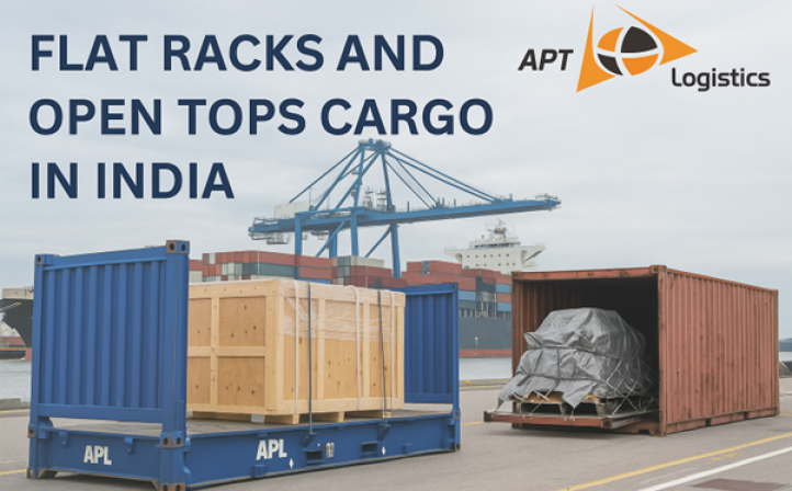 Flatracks and Open Tops Cargo in India – APT Logistics