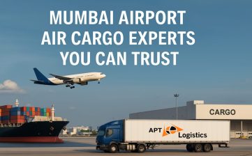 Mumbai Airport Air Cargo Experts You Can Trust – APT Logistics